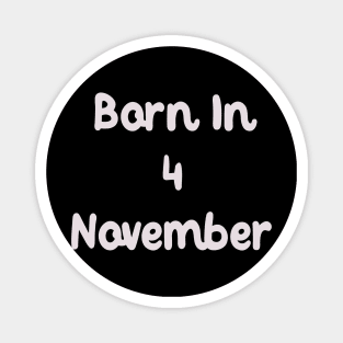 Born In 4 November Magnet